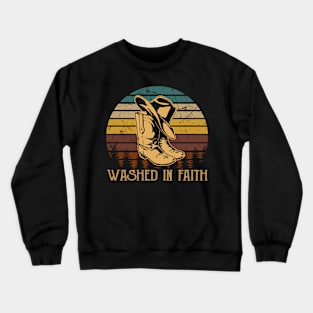 Washed In Faith Cowboy Boots Crewneck Sweatshirt